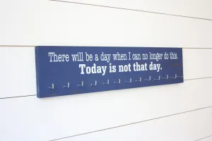 Medal Holder - There will be a day when I can no longer do this. Today is not that day.  - Large