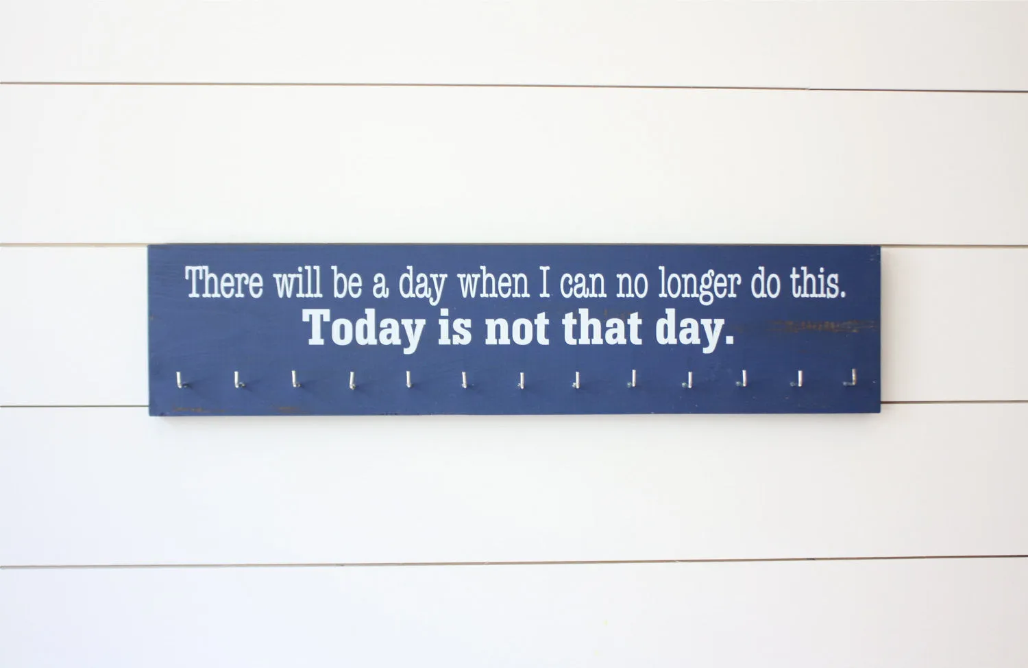 Medal Holder - There will be a day when I can no longer do this. Today is not that day.  - Large
